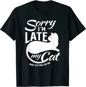 Prepáč, že som Neskoro, Moja Mačka Sedel Na Mňa T-Shirt