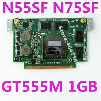 N55SF 1GB Grafická Karta Pre ASUS N75SF N55SF N75SL N55SL GeForce GT555M N12E-GE2-A1 VGA Notebook, Video Karta rada Testované